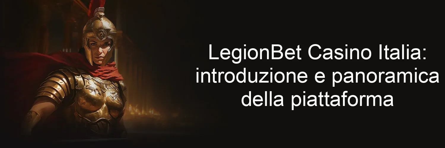 LegionBet Casino Italia: introduzione e panoramica della piattaforma